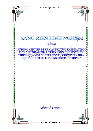 SKKN Sử dụng Chuyên đề và các phương pháp dạy học tích cực nhằm phát triển năng lực học sinh thông qua một số tiết học tự chọn phần hóa học hữu cơ Lớp 12 Trung học Phổ thông