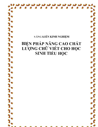 Sáng kiến kinh nghiệm Biện pháp nâng cao chất lượng chữ viết cho học sinh Tiểu học Sáng kiến kinh nghiệm Biện pháp nâng cao chất lượng chữ viết cho học sinh Tiểu học