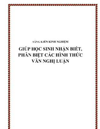 Sáng kiến kinh nghiệm Giúp học sinh nhận biết, phân biệt các hình thức văn nghị luận Sáng kiến kinh nghiệm Giúp học sinh nhận biết, phân biệt các hình thức văn nghị luận
