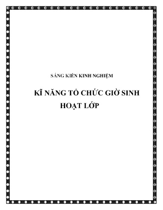 Sáng kiến kinh nghiệm Kĩ năng tổ chức giờ sinh hoạt lớp Sáng kiến kinh nghiệm Kĩ năng tổ chức giờ sinh hoạt lớp