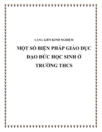 Sáng kiến kinh nghiệm Một số biện pháp giáo dục đạo đức học sinh ở Trường THCS Sáng kiến kinh nghiệm Một số biện pháp giáo dục đạo đức học sinh ở Trường THCS