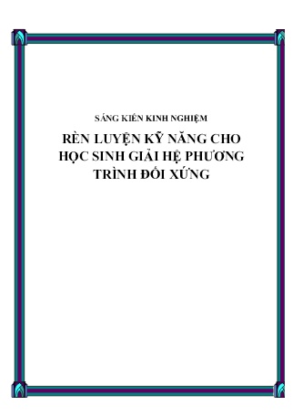 Sáng kiến kinh nghiệm Rèn luyện kỹ năng cho học sinh giải hệ phương trình đối xứng