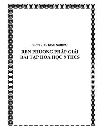 Sáng kiến kinh nghiệm Rèn phương pháp giải bài tập Hoá học 8 THCS