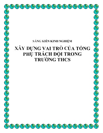 Sáng kiến kinh nghiệm Xây dựng vai trò của tổng phụ trách đội trong Trường THCS Sáng kiến kinh nghiệm Xây dựng vai trò của tổng phụ trách đội trong Trường THCS