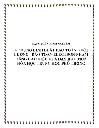 SKKN Áp dụng định luật bảo toàn khối lượng - Bảo toàn electron nhằm nâng cao hiệu quả dạy học môn Hóa học Trung học Phổ thông SKKN Áp dụng định luật bảo toàn khối lượng - Bảo toàn electron nhằm nâng cao hiệu quả dạy học môn Hóa học Trung học Phổ thông
