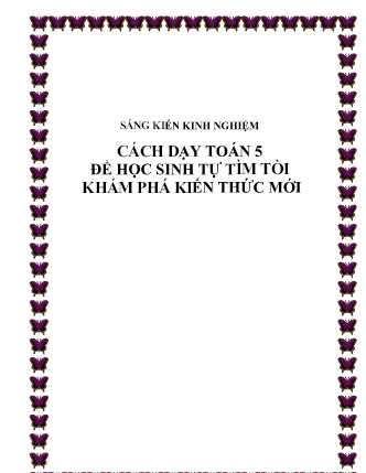 SKKN Cách dạy Toán 5 để học sinh tự tìm tòi khám phá kiến thức mới SKKN Cách dạy Toán 5 để học sinh tự tìm tòi khám phá kiến thức mới