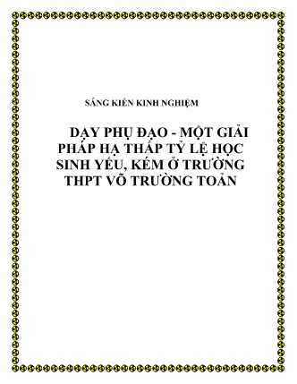 SKKN Dạy phụ đạo - Một giải pháp hạ thấp tỷ lệ học sinh yếu, kém ở Trường THPT Võ Trường Toản SKKN Dạy phụ đạo - Một giải pháp hạ thấp tỷ lệ học sinh yếu, kém ở Trường THPT Võ Trường Toản