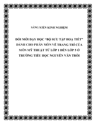 SKKN Đổi mới dạy học “Bộ sưu tập hoạ tiết” dành cho phân môn vẽ trang trí của môn Mỹ Thuật từ Lớp 1 đến Lớp 5 ở Trường Tiểu học Nguyễn Văn Trỗi