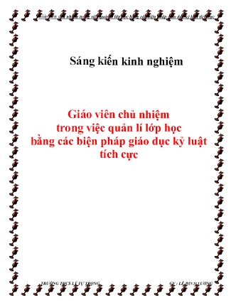 SKKN Giáo viên chủ nhiệm trong việc quản lí lớp học bằng các biện pháp giáo dục kỷ luật tích cực SKKN Giáo viên chủ nhiệm trong việc quản lí lớp học bằng các biện pháp giáo dục kỷ luật tích cực