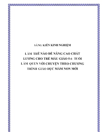SKKN Làm thế nào để nâng cao chất lương cho trẻ mẫu giáo 5-6 tuổi làm quen với chuyện theo chương trình giáo dục mầm non mới SKKN Làm thế nào để nâng cao chất lương cho trẻ mẫu giáo 5-6 tuổi làm quen với chuyện theo chương trình giáo dục mầm non mới
