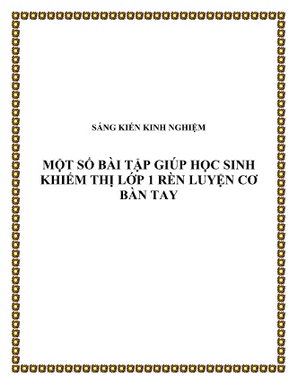 SKKN Một số bài tập giúp học sinh khiếm thị Lớp 1 rèn luyện cơ bàn tay