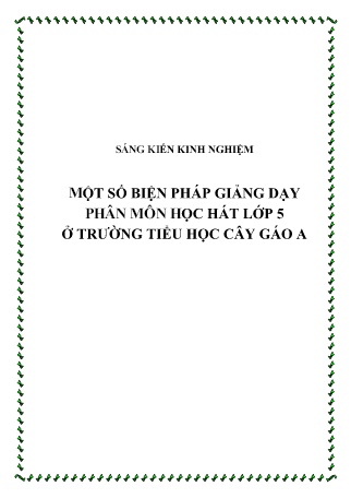 SKKN Một số biện pháp giảng dạy phân môn học Hát Lớp 5 ở Trường Tiểu học Cây Gáo A SKKN Một số biện pháp giảng dạy phân môn học Hát Lớp 5 ở Trường Tiểu học Cây Gáo A