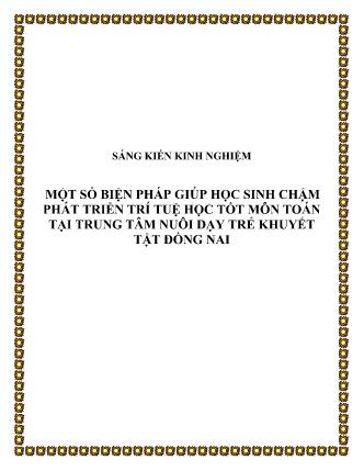 SKKN Một số biện pháp giúp học sinh chậm phát triển trí tuệ học tốt môn Toán tại Trung tâm nuôi dạy trẻ khuyết tật Đồng Nai