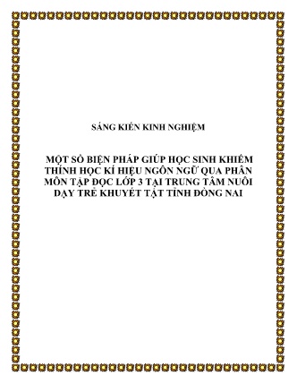 SKKN Một số biện pháp giúp học sinh khiếm thính học kí hiệu ngôn ngữ qua Phân môn Tập đọc Lớp 3 tại trung tâm nuôi dạy trẻ khuyết tật tỉnh Đồng Nai