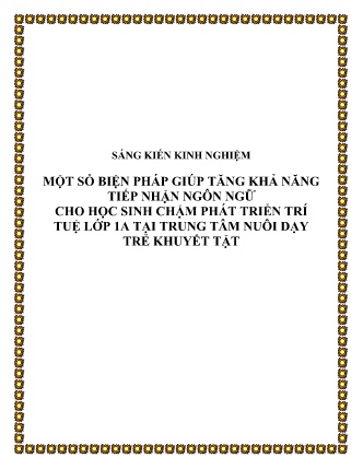 SKKN Một số biện pháp giúp tăng khả năng tiếp nhận ngôn ngữ cho học sinh chậm phát triển trí tuệ Lớp 1A tại trung tâm nuôi dạy trẻ khuyết tật SKKN Một số biện pháp giúp tăng khả năng tiếp nhận ngôn ngữ cho học sinh chậm phát triển trí tuệ Lớp 1A tại trung tâm nuôi dạy trẻ khuyết tật