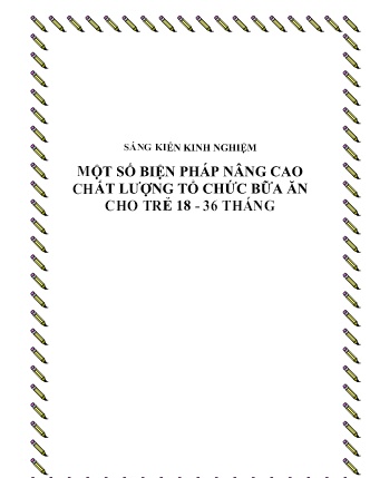 SKKN Một số biện pháp nâng cao chất lượng tổ chức bữa ăn cho trẻ 18 - 36 tháng SKKN Một số biện pháp nâng cao chất lượng tổ chức bữa ăn cho trẻ 18 - 36 tháng