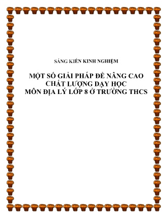 SKKN Một số giải pháp để nâng cao chất lượng dạy học môn Địa lý Lớp 8 ở Trường THCS