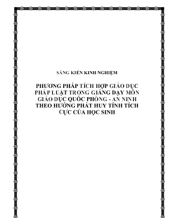 SKKN Phương pháp tích hợp giáo dục pháp luật trong giảng dạy môn Giáo dục quốc phòng - An ninh theo hướng phát huy tính tích cực của học sinh SKKN Phương pháp tích hợp giáo dục pháp luật trong giảng dạy môn Giáo dục quốc phòng - An ninh theo hướng phát huy tính tích cực của học sinh