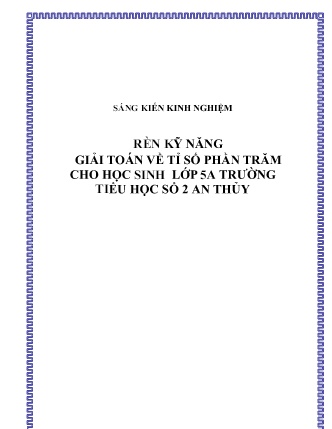 SKKN Rèn kỹ năng giải toán về tỉ số phần trăm cho học sinh Lớp 5A Trường Tiểu học số 2 An Thủy SKKN Rèn kỹ năng giải toán về tỉ số phần trăm cho học sinh Lớp 5A Trường Tiểu học số 2 An Thủy