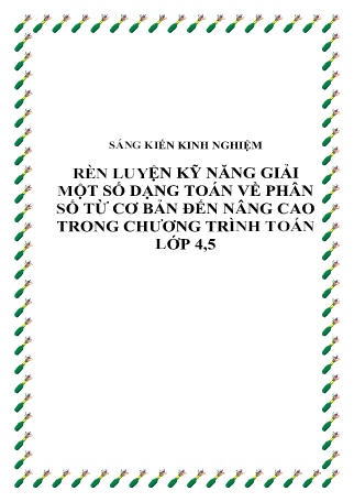 SKKN Rèn luyện kỹ năng giải một số dạng toán về phân số từ cơ bản đến nâng cao trong chương trình Toán Lớp 4,5 SKKN Rèn luyện kỹ năng giải một số dạng toán về phân số từ cơ bản đến nâng cao trong chương trình Toán Lớp 4,5