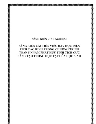 SKKN Sáng kiến cải tiến việc dạy học diện tích các hình trong chương trình Toán 5 nhằm phát huy tính tích cực sáng tạo trong học tập của học sinh SKKN Sáng kiến cải tiến việc dạy học diện tích các hình trong chương trình Toán 5 nhằm phát huy tính tích cực sáng tạo trong học tập của học sinh