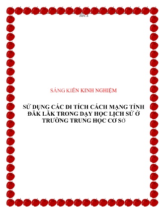 SKKN Sử dụng các di tích cách mạng tỉnh Đăk Lăk trong dạy học Lịch sử ở Trường Trung học cơ sở
