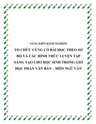 SKKN Tổ chức củng cố bài học theo sơ đồ và các hình thức luyện tập sáng tạo cho học sinh trong giờ học Phần Văn bản – môn Ngữ Văn