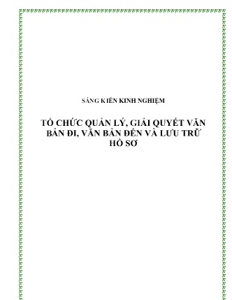 SKKN Tổ chức quản lý, giải quyết văn bản đi, văn bản đến và lưu trữ hồ sơ SKKN Tổ chức quản lý, giải quyết văn bản đi, văn bản đến và lưu trữ hồ sơ