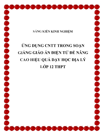 SKKN Ứng dụng CNTT trong soạn giảng giáo án điện tử để nâng cao hiệu quả dạy học Địa Lý Lớp 12 THPT SKKN Ứng dụng CNTT trong soạn giảng giáo án điện tử để nâng cao hiệu quả dạy học Địa Lý Lớp 12 THPT