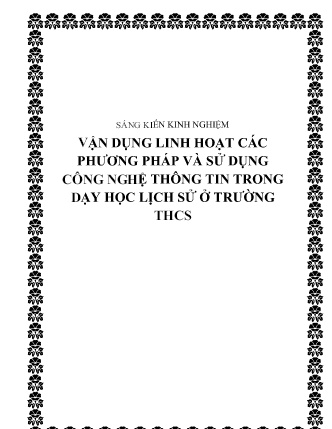 SKKN Vận dụng linh hoạt các phương pháp và sử dụng công nghệ thông tin trong dạy học Lịch sử ở Trường THCS SKKN Vận dụng linh hoạt các phương pháp và sử dụng công nghệ thông tin trong dạy học Lịch sử ở Trường THCS