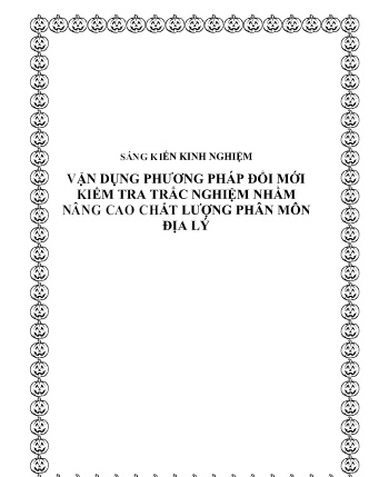 SKKN Vận dụng phương pháp đổi mới kiểm tra trắc nghiệm nhằm nâng cao chất lượng phân môn Địa lý SKKN Vận dụng phương pháp đổi mới kiểm tra trắc nghiệm nhằm nâng cao chất lượng phân môn Địa lý
