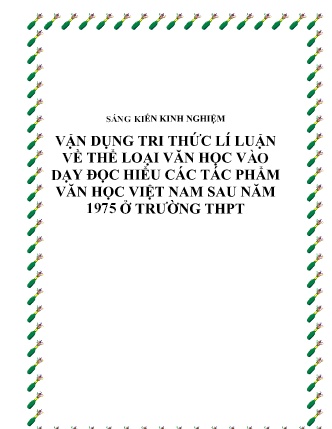 SKKN Vận dụng tri thức lí luận về thể loại văn học vào dạy đọc hiểu các tác phẩm Văn học Việt Nam sau năm 1975 ở Trường THPT SKKN Vận dụng tri thức lí luận về thể loại văn học vào dạy đọc hiểu các tác phẩm Văn học Việt Nam sau năm 1975 ở Trường THPT